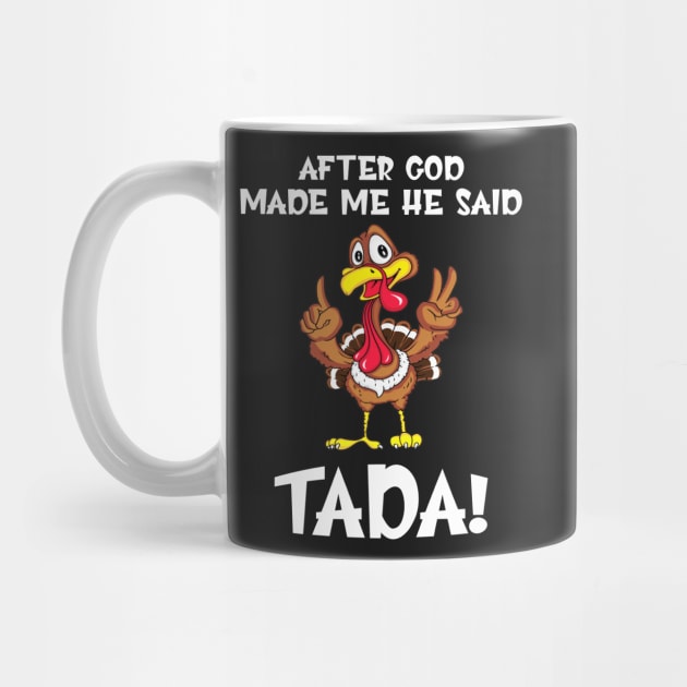 After god made ma he said TADA! by TEEPHILIC